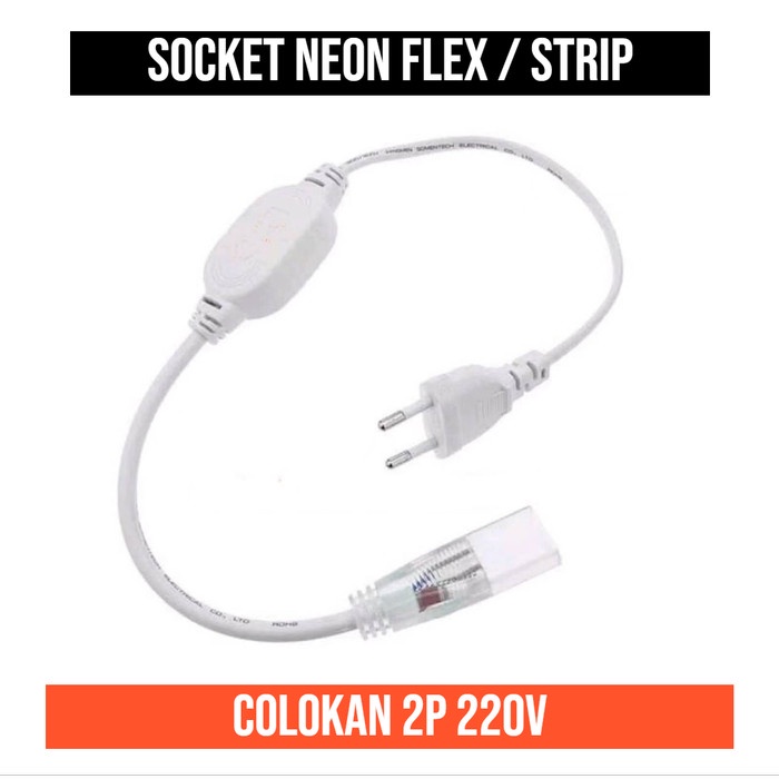 Socket Neon Flex Strip Soket Lampu Selang 220V 220 V 2 PIN 2P Colokan